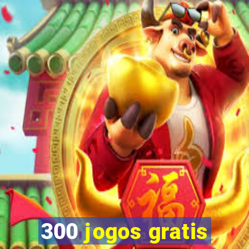 300 jogos gratis